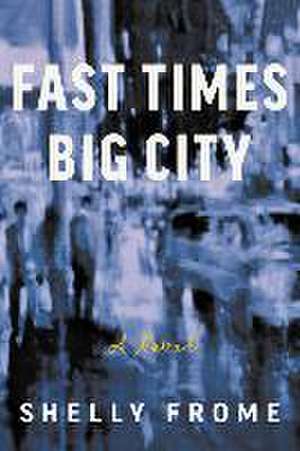 Fast Times, Big City de Shelly Frome