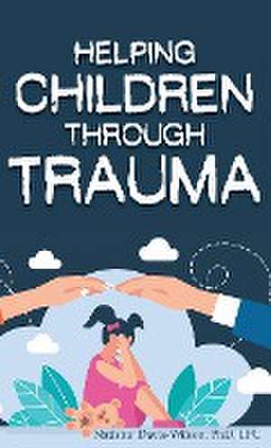 Helping Children Through Trauma de Natisha Davis-Wilson