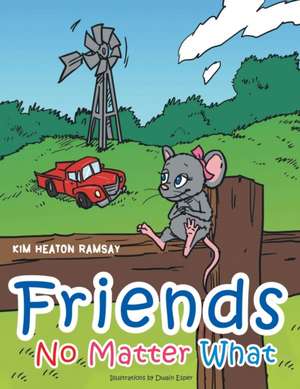 Friends No Matter What de Kim Heaton Ramsay