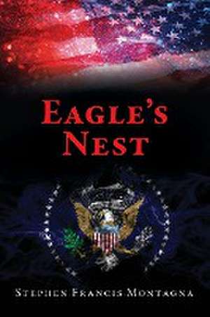 Eagle's Nest de Stephen Francis Montagna