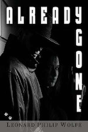 Already Gone de Leonard Phillip Wolfe