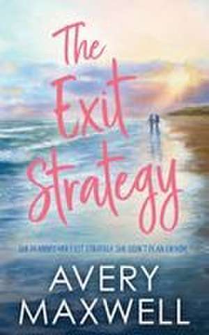 The Exit Strategy de Avery Maxwell