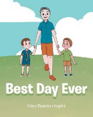 Best Day Ever de Mary Reardon Kupitz