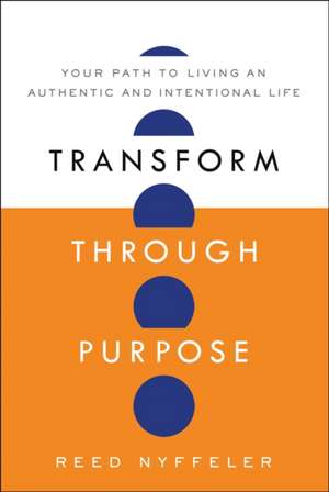 Transform Through Purpose de Reed Nyffeler