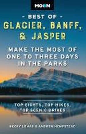 Moon Best of Glacier, Banff & Jasper de Becky Lomax