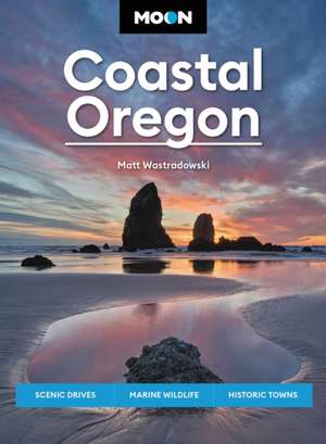 Moon Coastal Oregon: With Portland de Matt Wastradowski