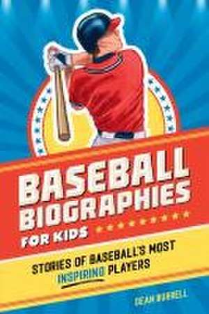 Baseball Biographies for Kids de Dean Burrell