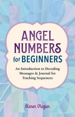 Angel Numbers for Beginners de Karen Frazier