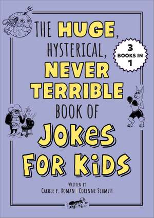 The Huge, Hysterical, Never Terrible Book of Jokes for Kids de Carole Roman