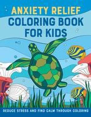 Anxiety Relief Coloring Book for Kids de Rockridge Press