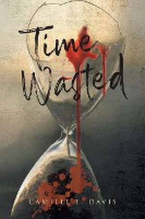 Time Wasted de Camille E. Davis