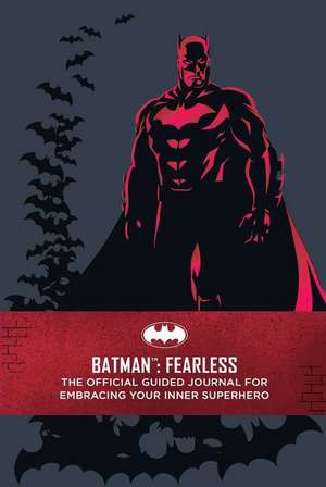 Batman: Fearless: The Official Guided Journal for Embracing Your Inner Superhero de Insight Editions