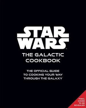 Star Wars: The Ultimate Cookbook de Jenn Fujikawa