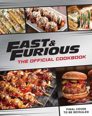 Fast & Furious: Salud Mi Familia: The Official Cookbook de Insight Editions