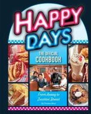 Happy Days: The Official Cookbook de Insight Editions