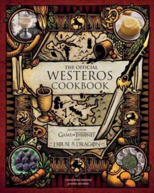 The Official Westeros Cookbook: Recipes from Game of Thrones and House of the Dragon de Cassandra Reeder