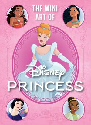 Disney: The Mini Art of Disney Princess de S T Bende