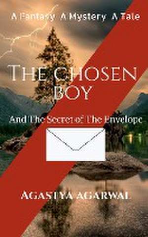 The Chosen Boy and The Secret Of The Envelope de Agastya Agarwal