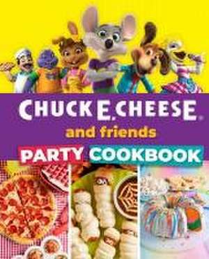 Chuck E. Cheese and Friends Party Cookbook de Chuck E Cheese