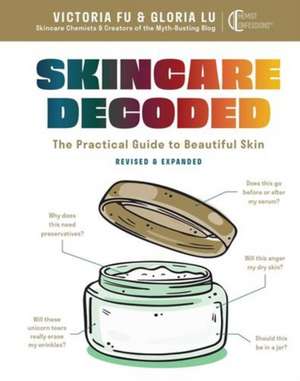 Skincare Decoded: Revised and Expanded de Victoria Fu