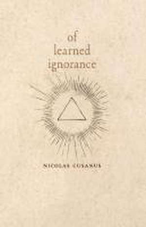 Of Learned Ignorance de Nicolas Cusanus