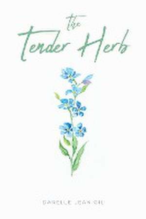 The Tender Herb de Darelle Jean Gil