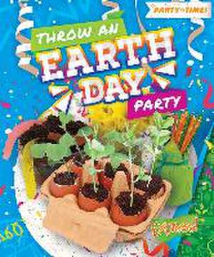 Throw an Earth Day Party de Christina Leaf