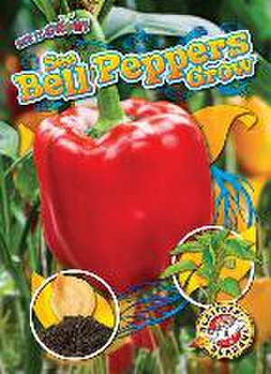 See Bell Peppers Grow de Kirsten Chang