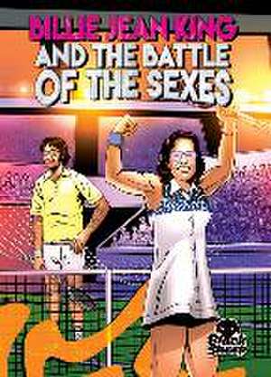 Billie Jean King and the Battle of the Sexes de Chris Bowman