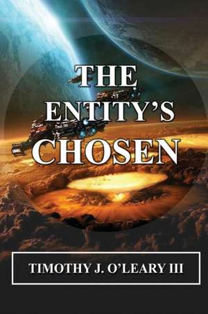 The Entity's Chosen de Timothy J. O'Leary III