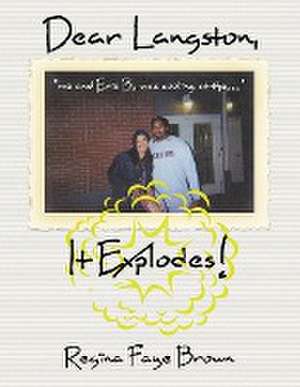 Dear langston, It Explodes! de Regina Faye Brown