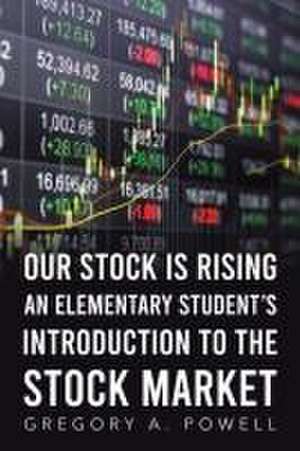 Our Stock Is Rising de Gregory A Powell