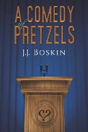 A Comedy of Pretzels de J. J. Boskin