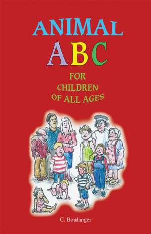 Animal ABC for Children of All Ages de C. Boulanger