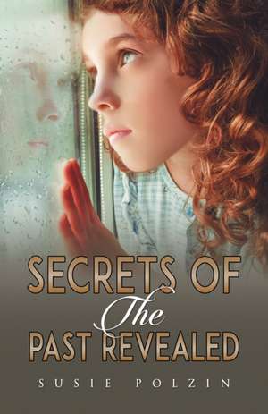 Secrets of the Past Revealed de Susie Polzin