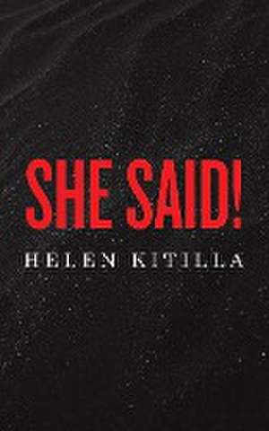 She Said! de Helen Kitilla