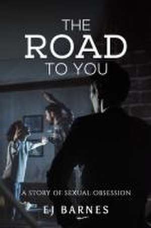 The Road to You de Ej Barnes