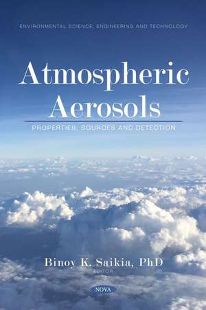 Atmospheric Aerosols: Properties, Sources and Detection de Binoy K Saikia