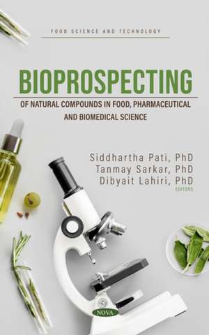 Bioprospecting of Natural Compounds in Food, Pharmaceutical and Biomedical Science de Dibyait Lahiri