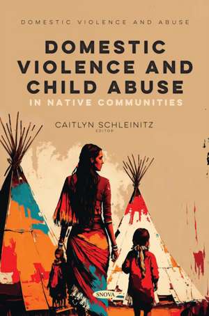 Domestic Violence and Child Abuse in Native Communities de Caitlyn Schleinitz