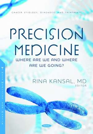 Precision Medicine: Where Are We and Where Are We Going? de Rina Kansal