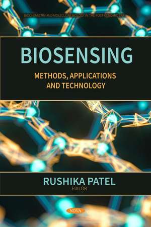 Biosensing: Methods, Applications and Technology de Rushika Patel