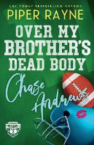 Over My Brother's Dead Body, Chase Andrews (Large Print) de Piper Rayne