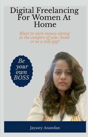 Digital Freelancing For Women At Home de Jayasty Anandan