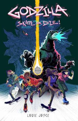 Godzilla: Skate or Die de Louie Joyce