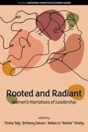 Rooted and Radiant de Trisha Teig