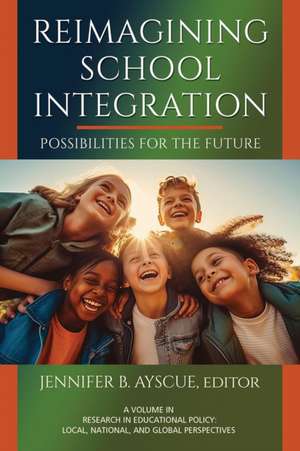 Reimagining School Integration de Jennifer B Ayscue
