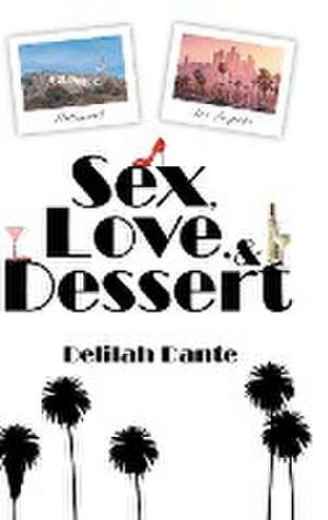 Sex, Love, and Dessert de Delilah Dante