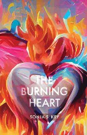 The Burning Heart de Sonja S. Key