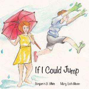 If I Could Jump de Benjamin B. White